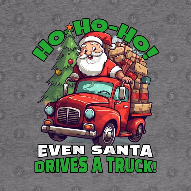 Ho-Ho-Ho! Even Santa drives a truck! by mksjr